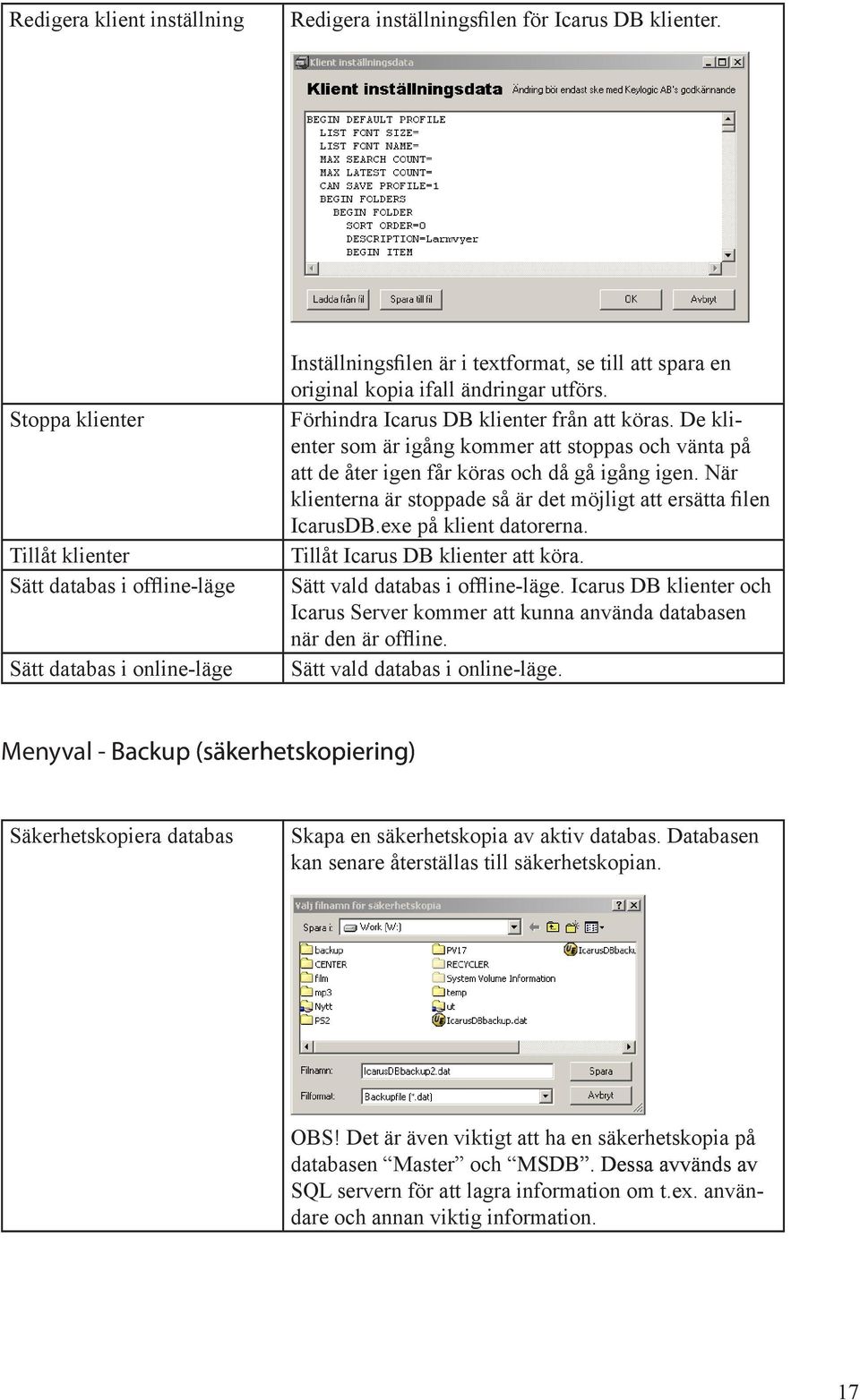 Förhindra Icarus DB klienter fr n att köras. De kli enter som är ig ng kommer att stoppas och vänta p att de ter igen f r köras och d g ig ng igen.