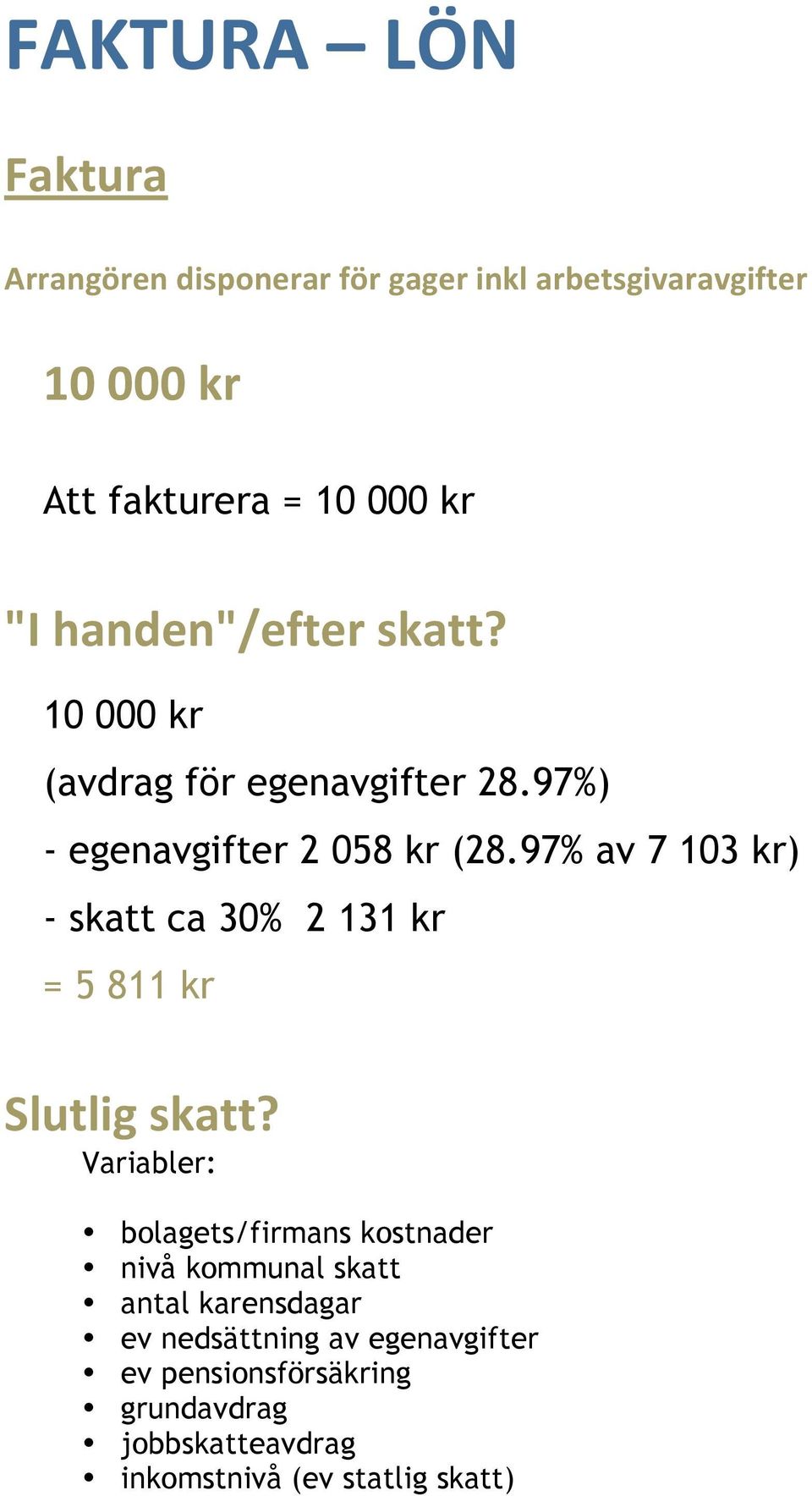 97% av 7 103 kr) - skatt ca 30% 2 131 kr = 5 811 kr E;/.;62'7-,.