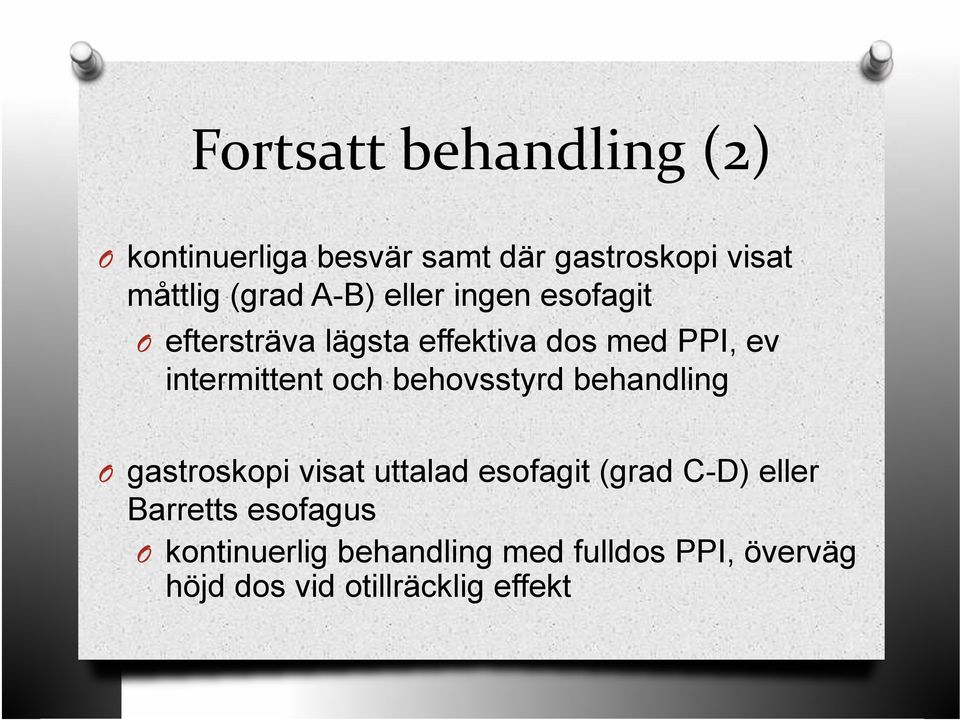 och behovsstyrd behandling O gastroskopi visat uttalad esofagit (grad C-D) eller