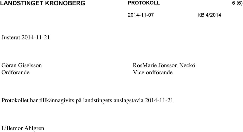 ordförande Protokollet har tillkännagivits