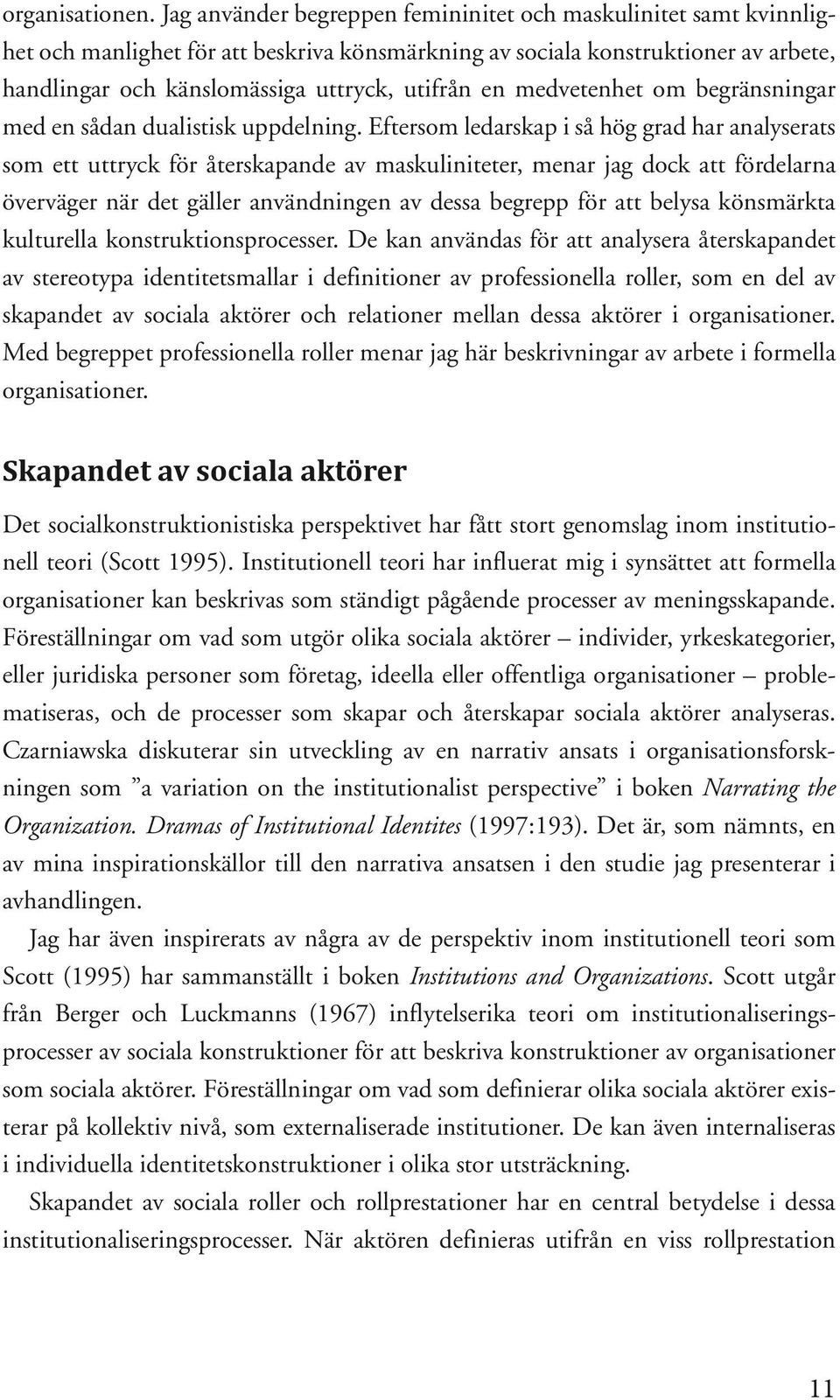 medvetenhet om begränsningar med en sådan dualistisk uppdelning.