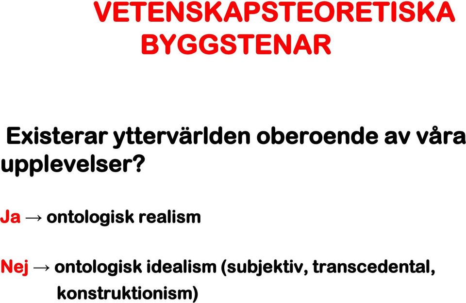 Ja ontologisk realism Nej ontologisk