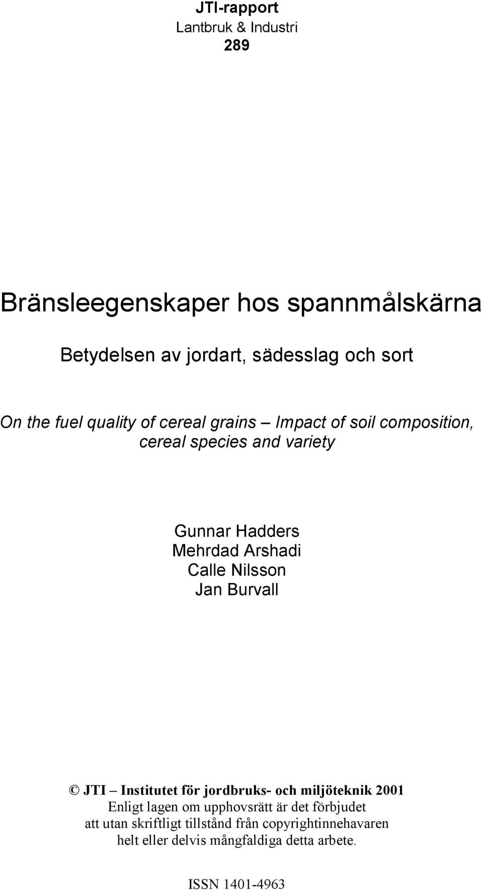 Gunnar Hadders Mehrdad Arshadi Calle Nilsson Jan Burvall 2001 Enligt lagen om upphovsrätt är det förbjudet