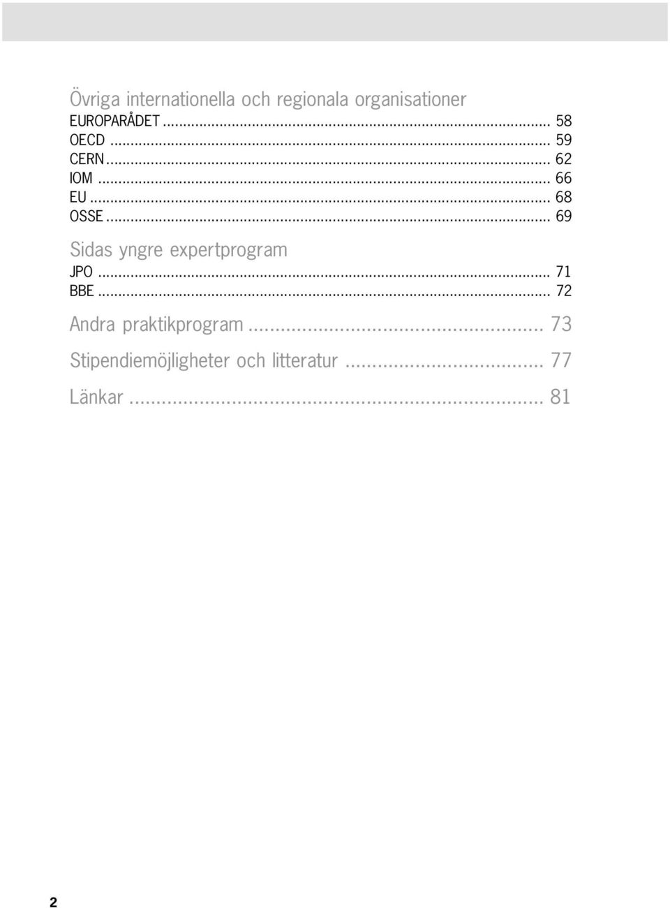 .. 69 Sidas yngre expertprogram JPO... 71 BBE.