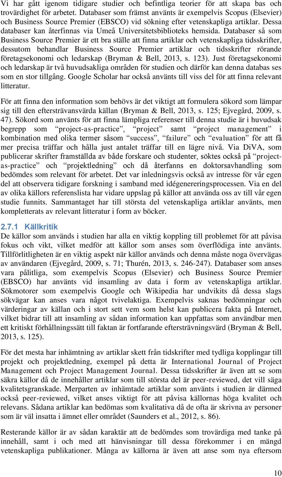 Dessa databaser kan återfinnas via Umeå Universitetsbiblioteks hemsida.