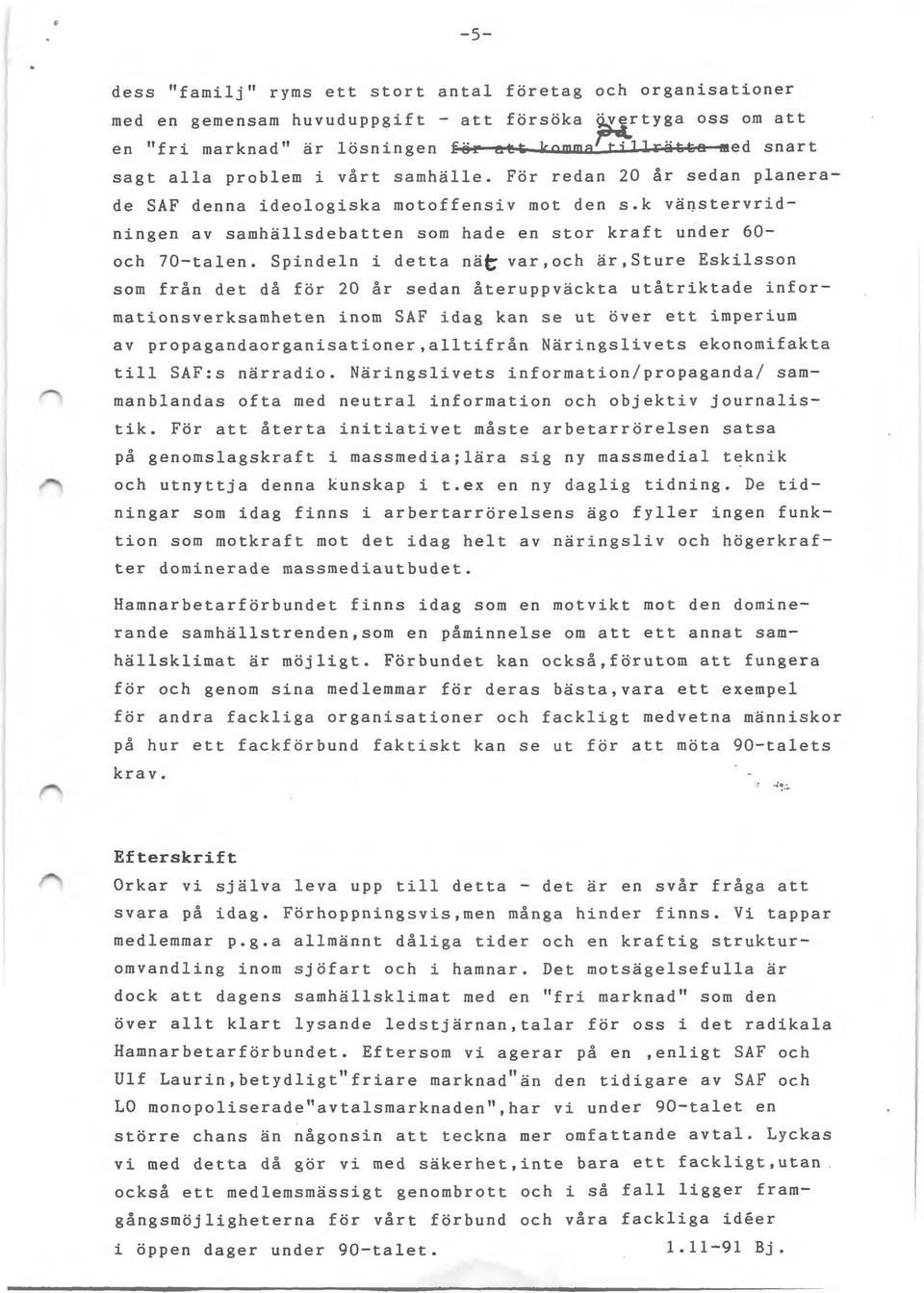 k väqstervridningen av samhällsdebatten som hade en stor kraft under 60- och 70-talen.