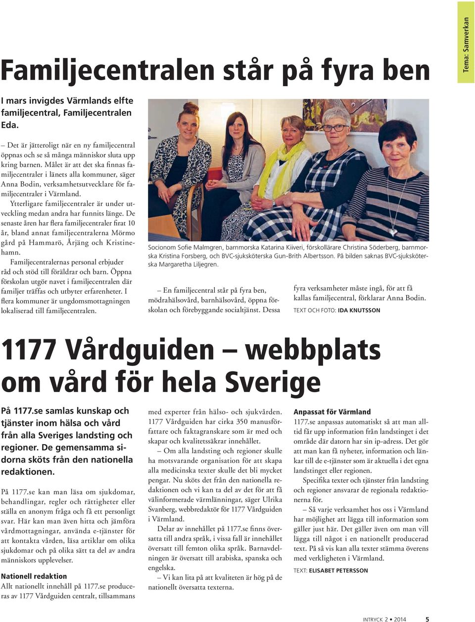 Målet är att det ska finnas familjecentraler i länets alla kommuner, säger Anna Bodin, verksamhetsutvecklare för familjecentraler i Värmland.