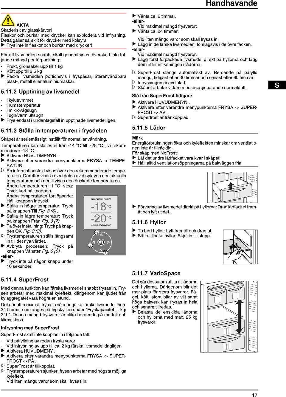 återanvändbara plast-, metall eller aluminiumaskar. 5.11.