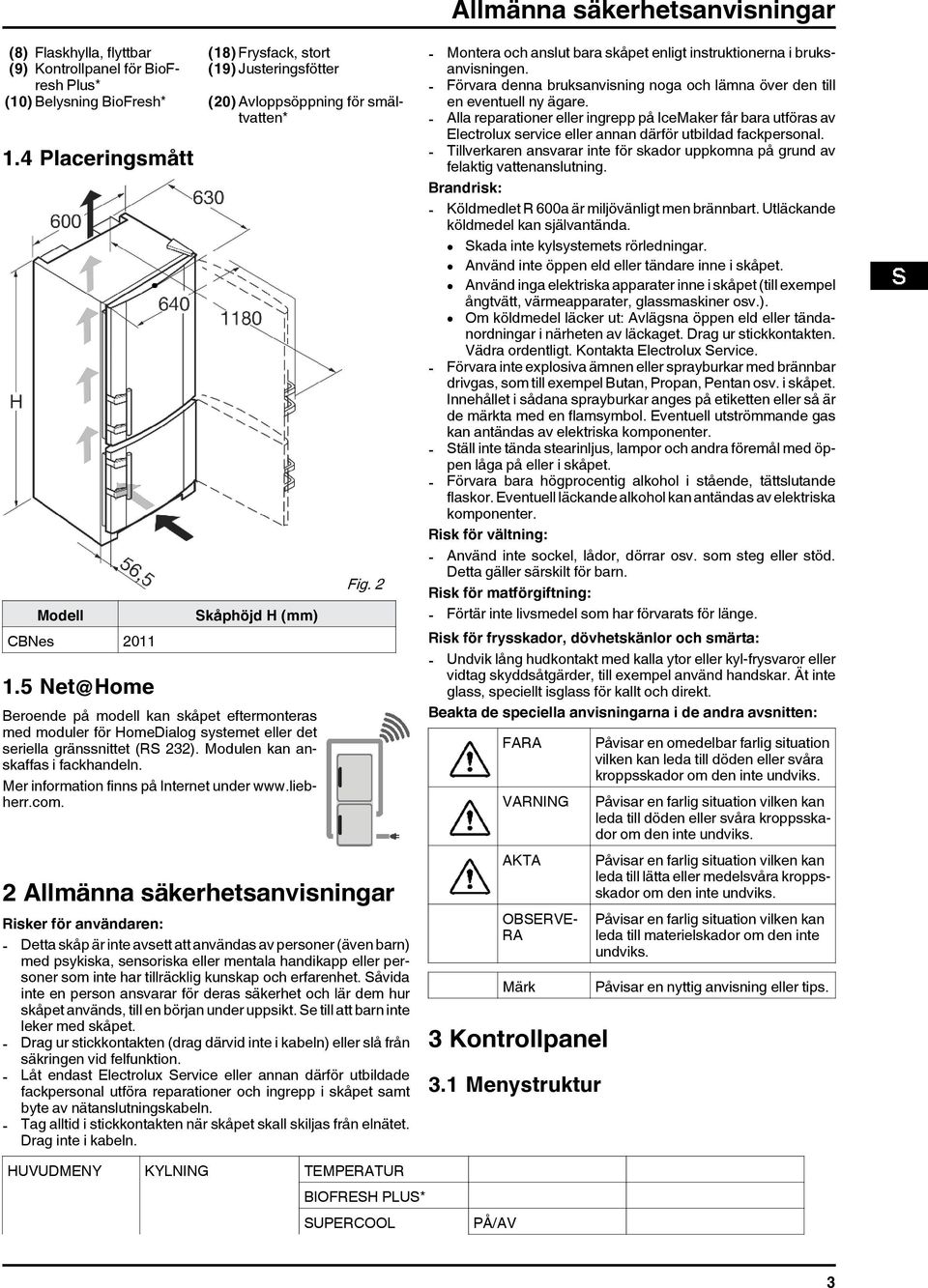 Modulen kan anskaffas i fackhandeln. Mer information finns på Internet under www.liebherr.com. Fig.