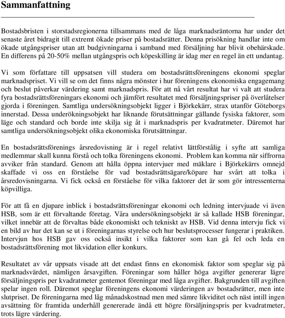 En differens på 20-50% mellan utgångspris och köpeskilling är idag mer en regel än ett undantag.