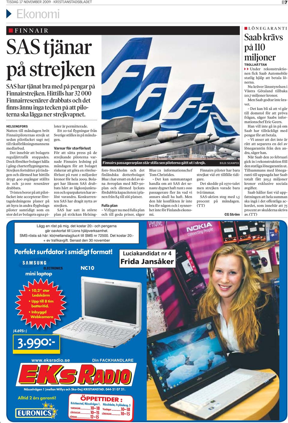 HELSINGFORS Natten till måndagen bröt Finnairpiloternas strejk ut sedan pilotfacket sagt nej till riksförlikningsmannens medlarbud. Det innebär att bolagets reguljärtrafik stoppades.