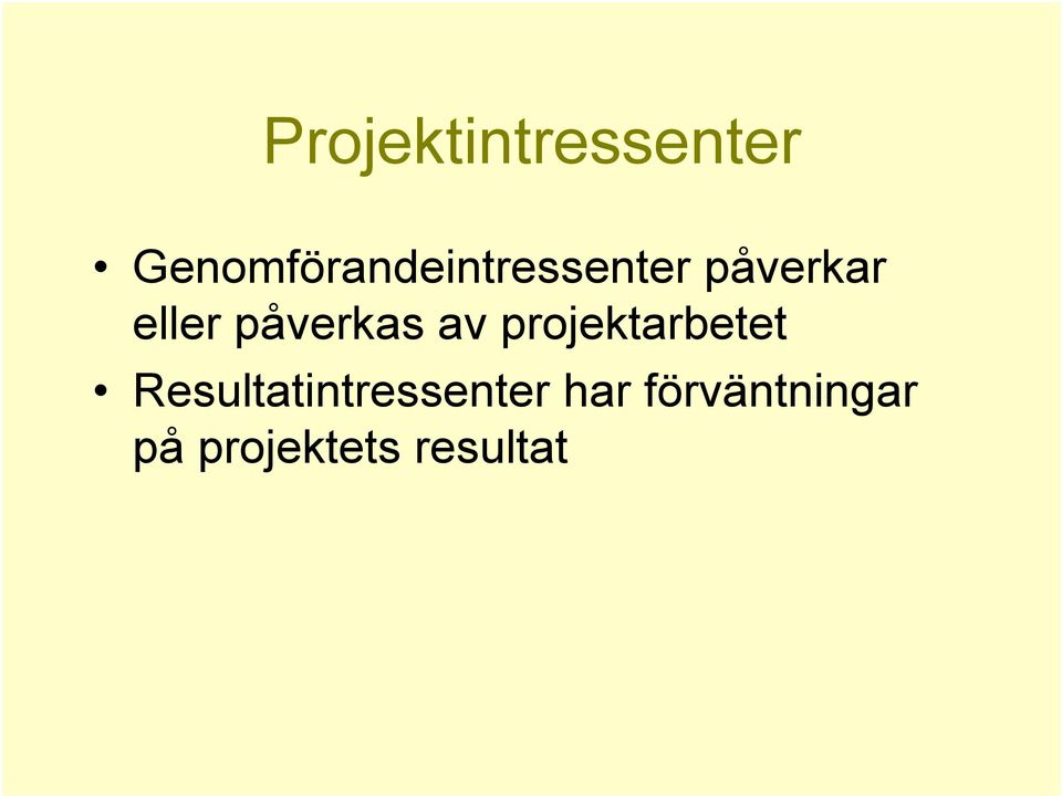 eller påverkas av projektarbetet