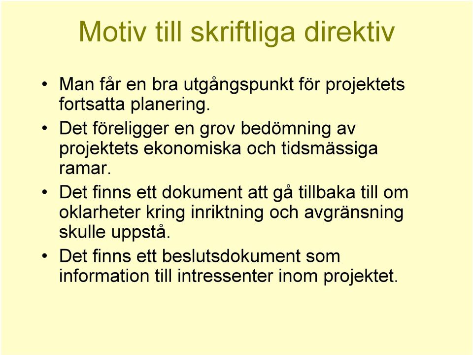 Det finns ett dokument att gå tillbaka till om oklarheter kring inriktning och avgränsning