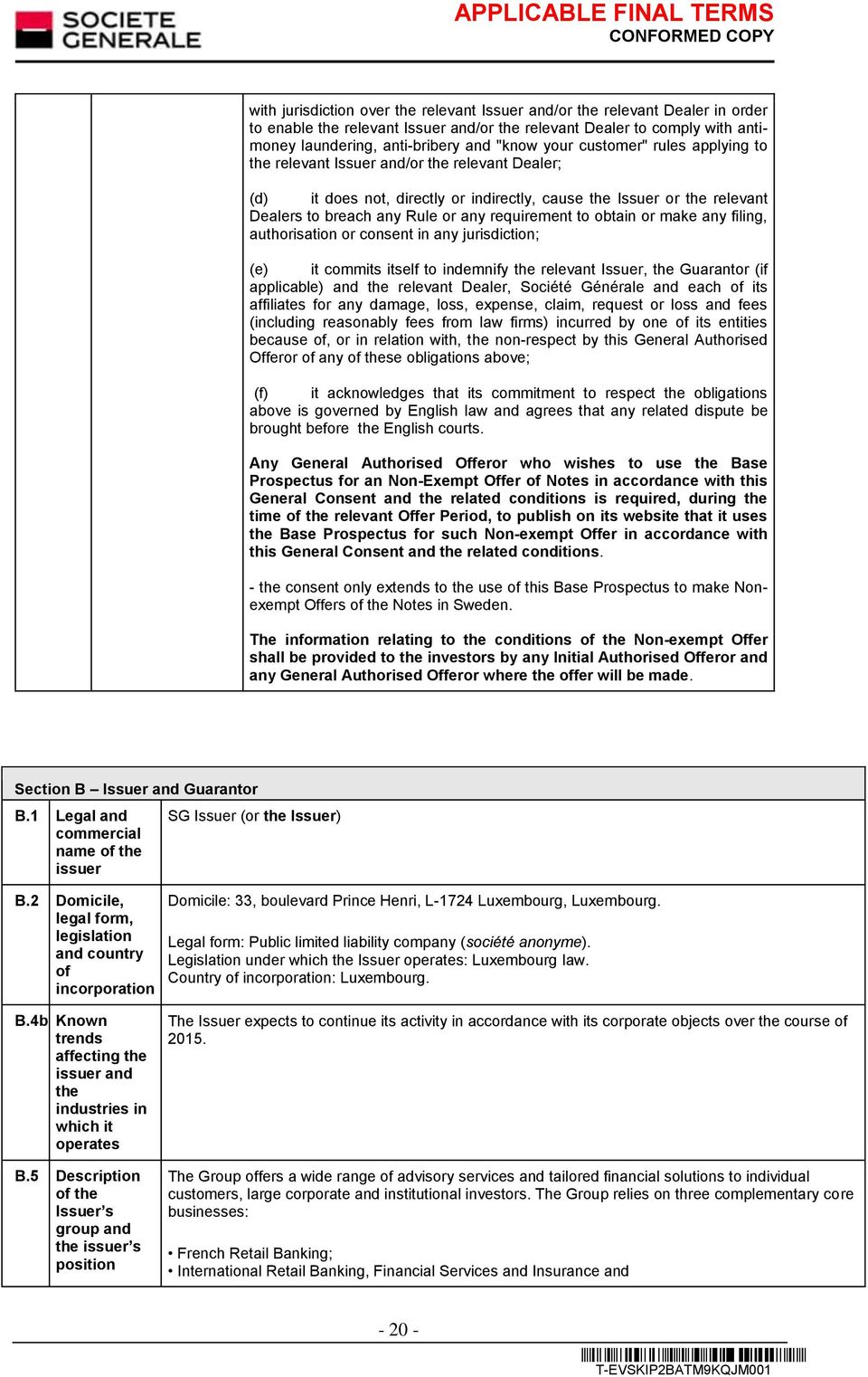 requirement to obtain or make any filing, authorisation or consent in any jurisdiction; (e) it commits itself to indemnify the relevant Issuer, the Guarantor (if applicable) and the relevant Dealer,