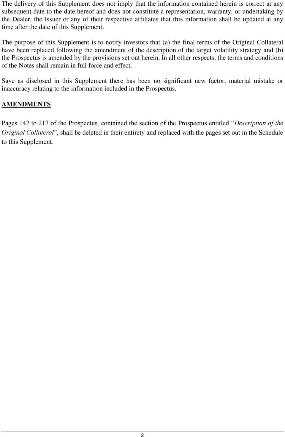 The purpose of this Supplement is to notify investors that (a) the final terms of the Original Collateral have been replaced following the amendment of the description of the target volatility