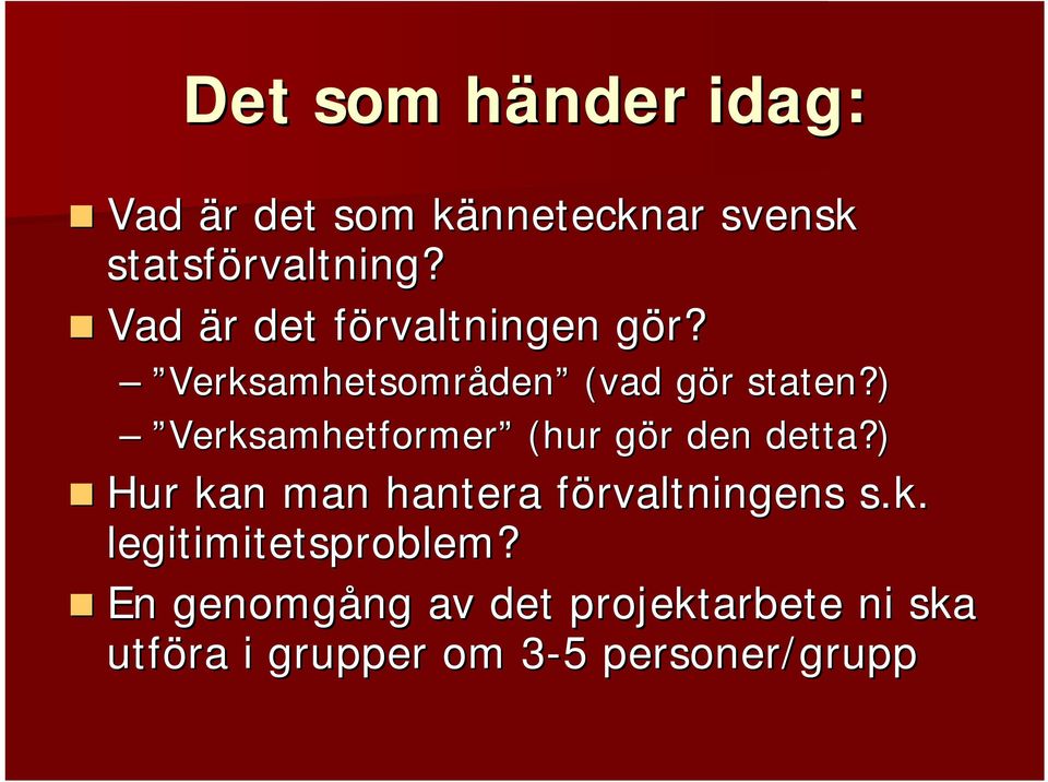 ) Verksamhetformer (hur gör den detta?) Hur kan man hantera förvaltningens s.k. legitimitetsproblem?