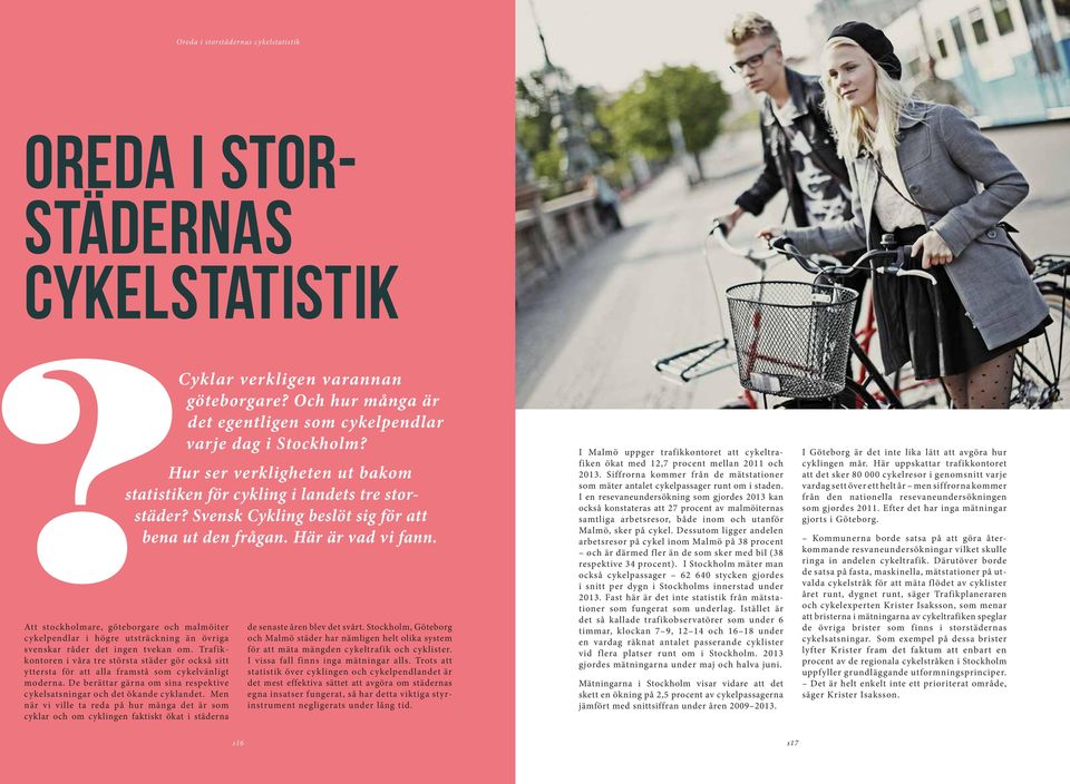 Svensk Cykling beslöt sig för att bena ut den frågan. Här är vad vi fann. Att stockholmare, göteborgare och malmöiter cykelpendlar i högre utsträckning än övriga svenskar råder det ingen tvekan om.