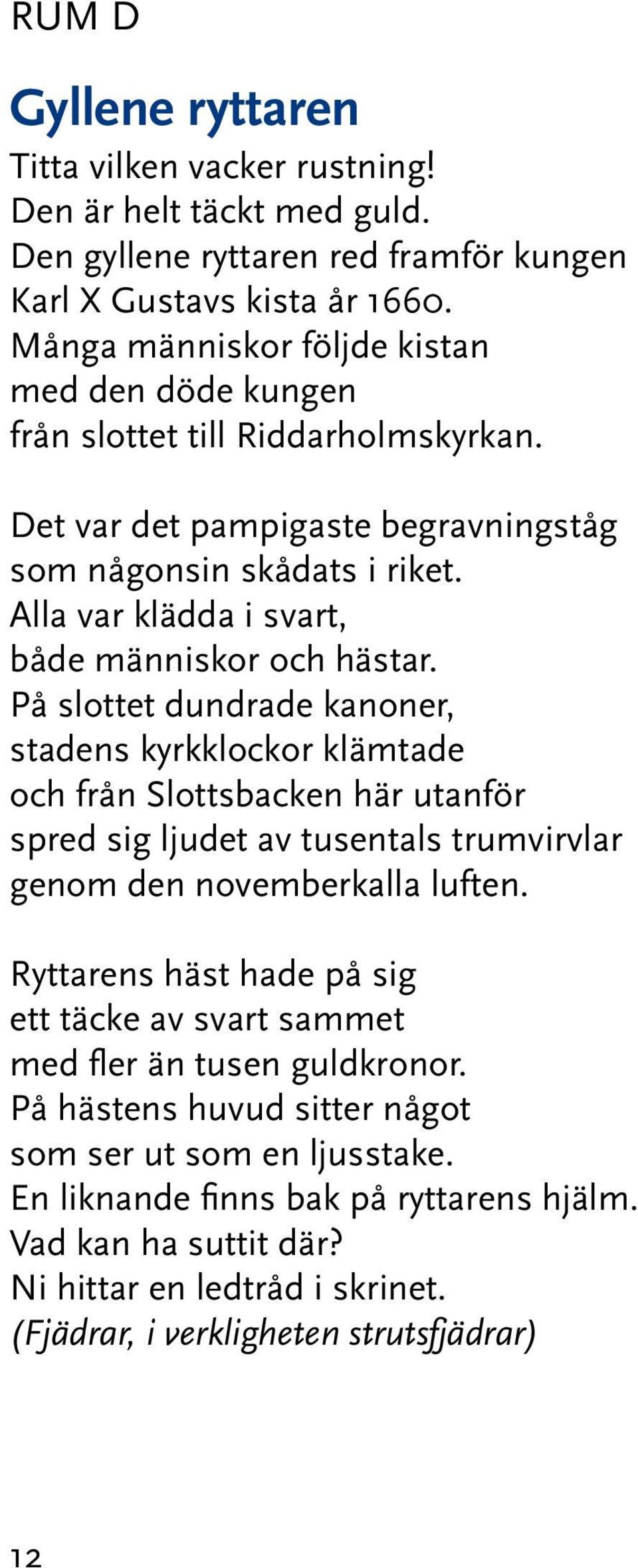 Alla var klädda i svart, både människor och hästar.