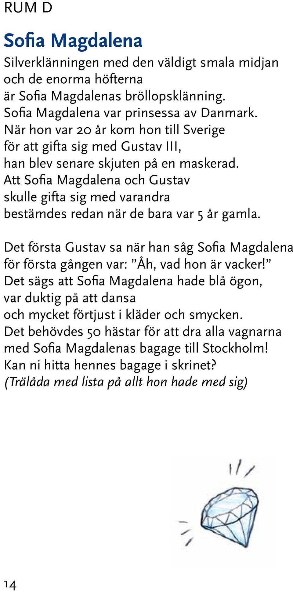 Att Sofia Magdalena och Gustav skulle gifta sig med varandra bestämdes redan när de bara var 5 år gamla.