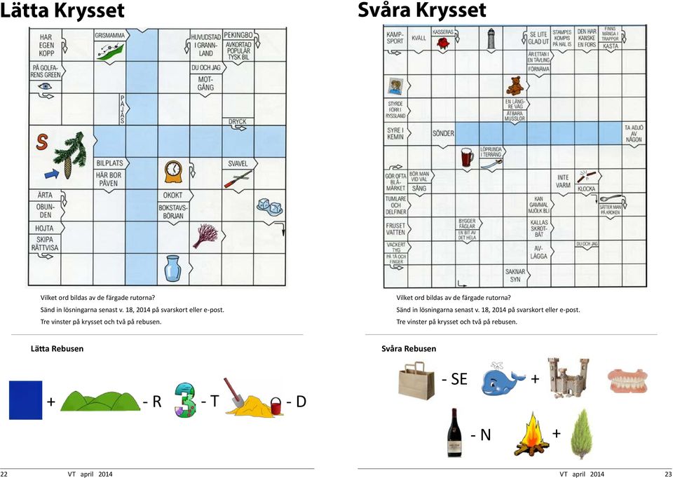 Vilket ord bildas av de färgade rutorna? Sänd in lösningarna senast v.