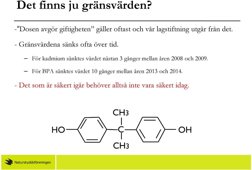 - Gränsvärdena sänks ofta över tid.