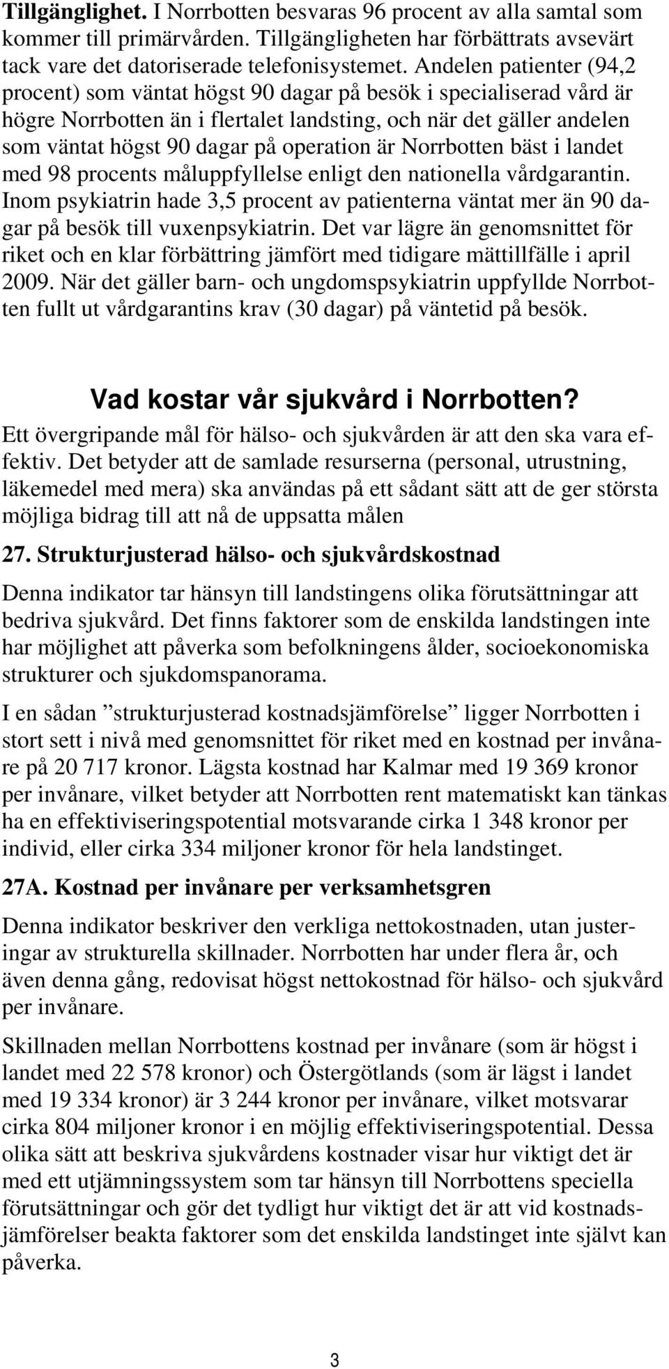 operation är Norrbotten bäst i landet med 98 procents måluppfyllelse enligt den nationella vårdgarantin.