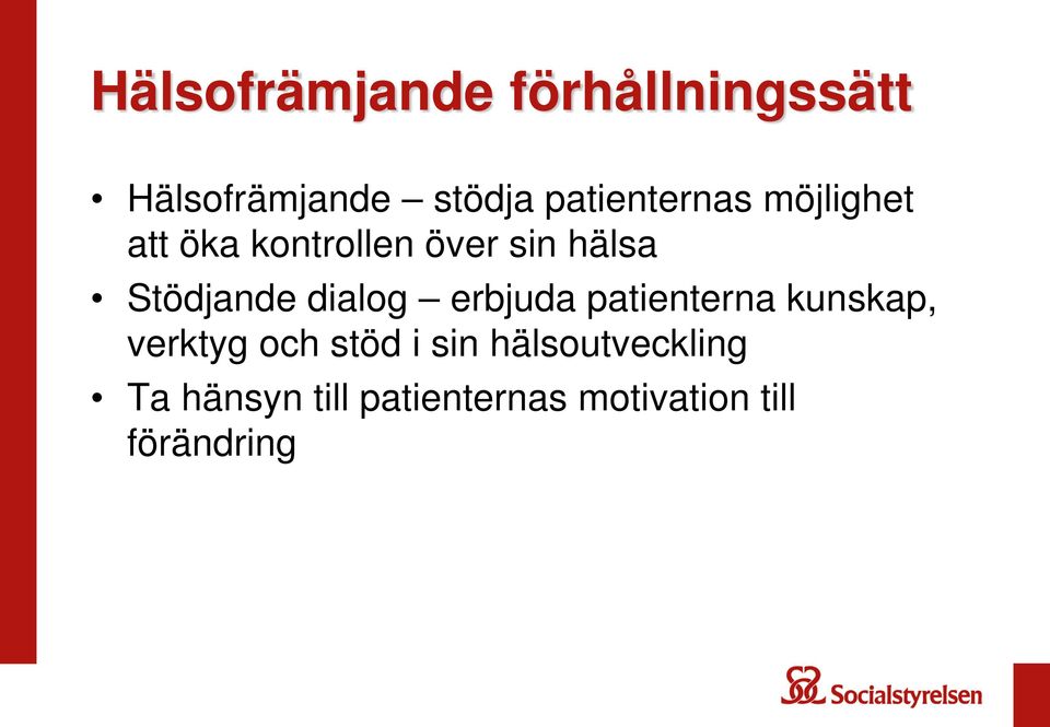 Stödjande dialog erbjuda patienterna kunskap, verktyg och stöd