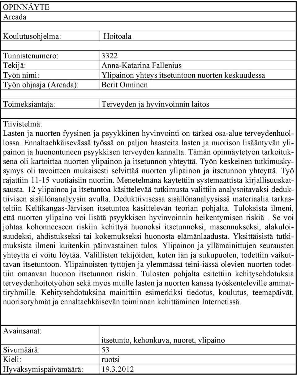 Ennaltaehkäisevässä työssä on paljon haasteita lasten ja nuorison lisääntyvän ylipainon ja huonontuneen psyykkisen terveyden kannalta.