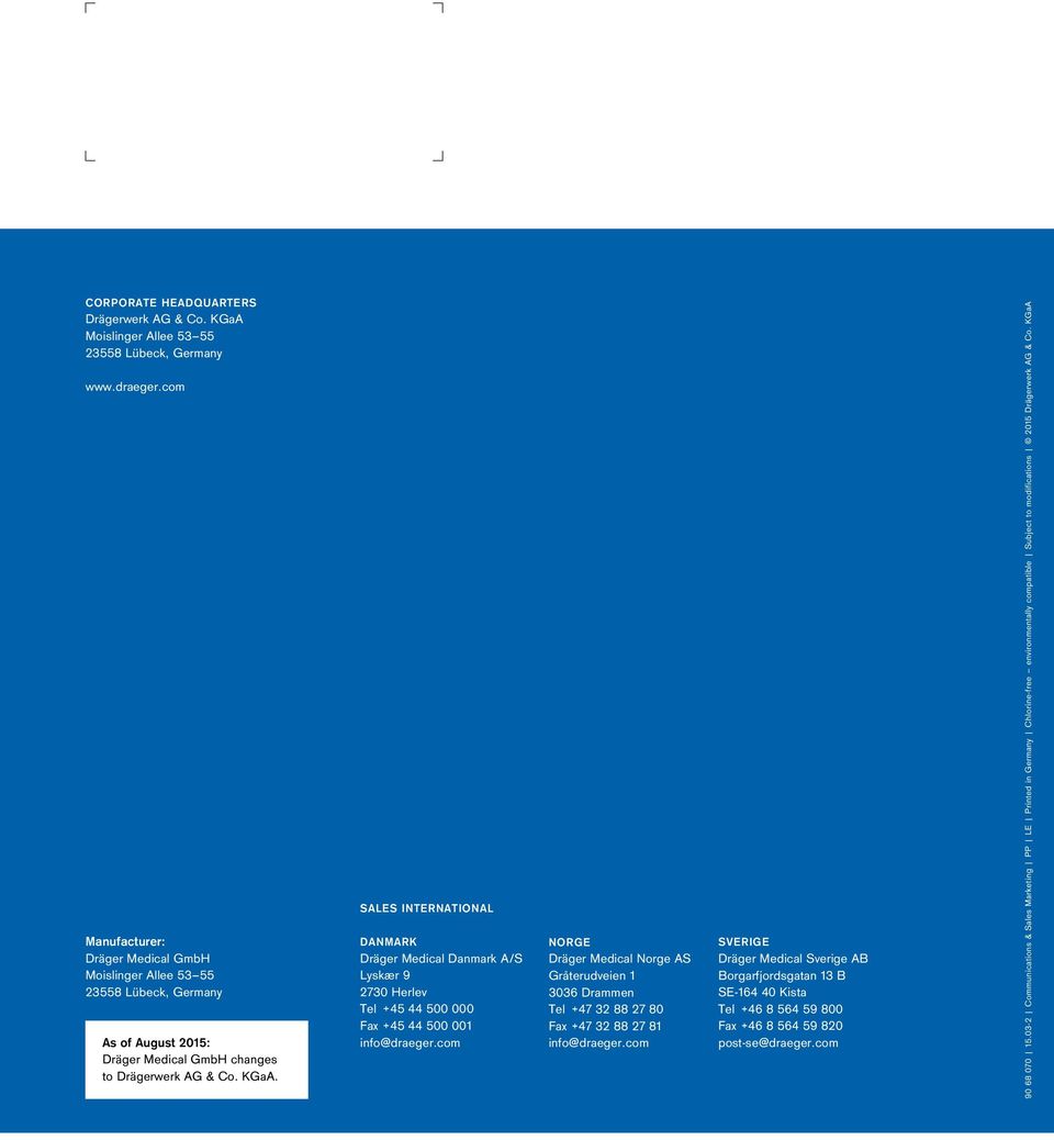 SALES INTERNATIONAL DANMARK Dräger Medical Danmark A/S Lyskær 9 2730 Herlev Tel +45 44 500 000 Fax +45 44 500 001 info@draeger.