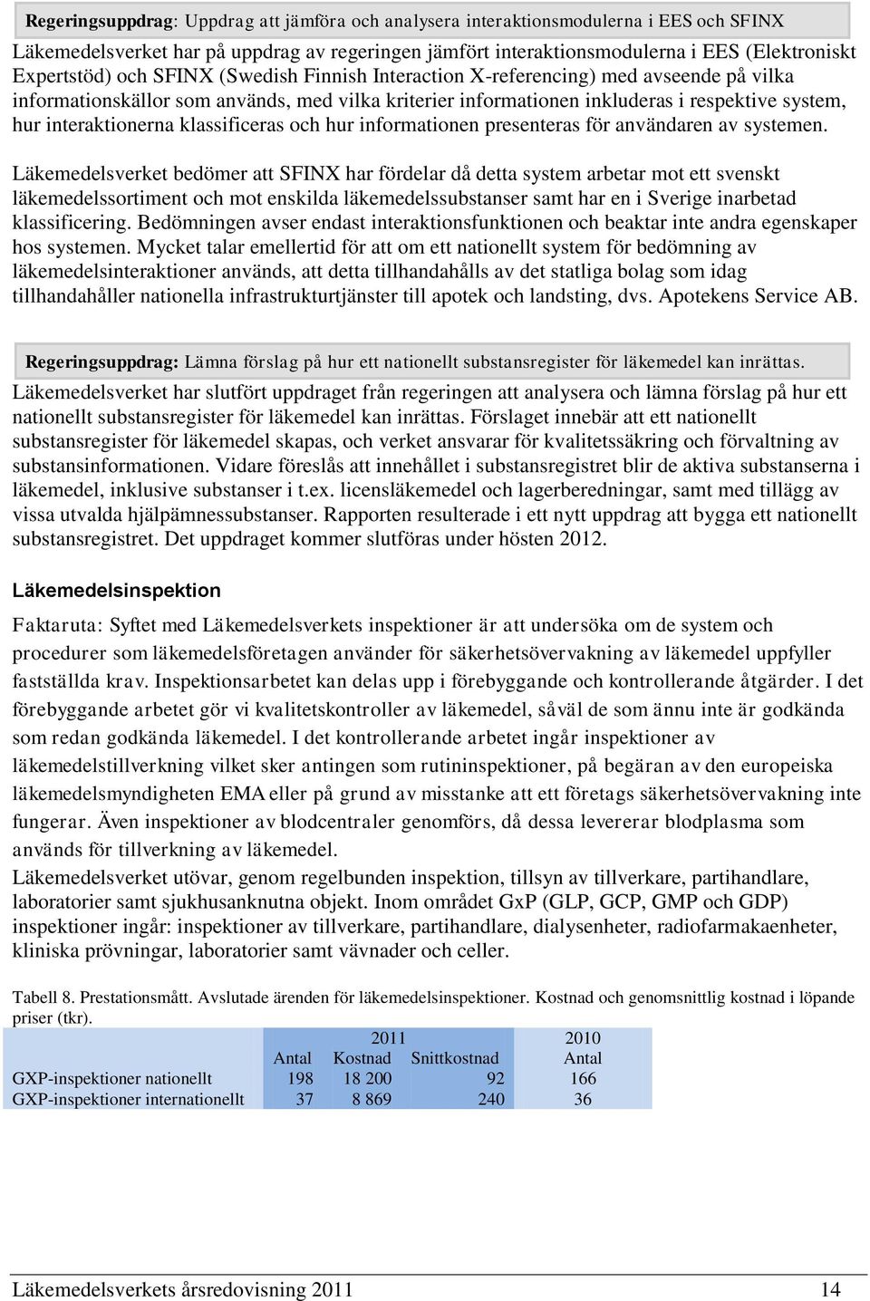 klassificeras och hur informationen presenteras för användaren av systemen.