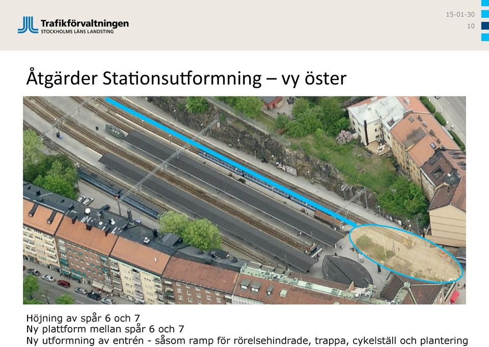 6 och 7 Ny utformning av entrén - såsom ramp för