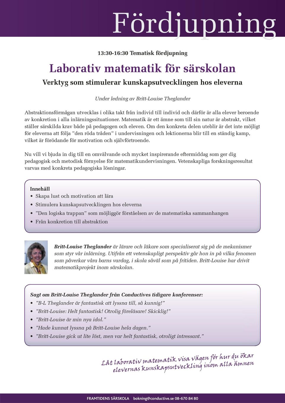 Matematik är ett ämne som till sin natur är abstrakt, vilket ställer särskilda krav både på pedagogen och eleven.