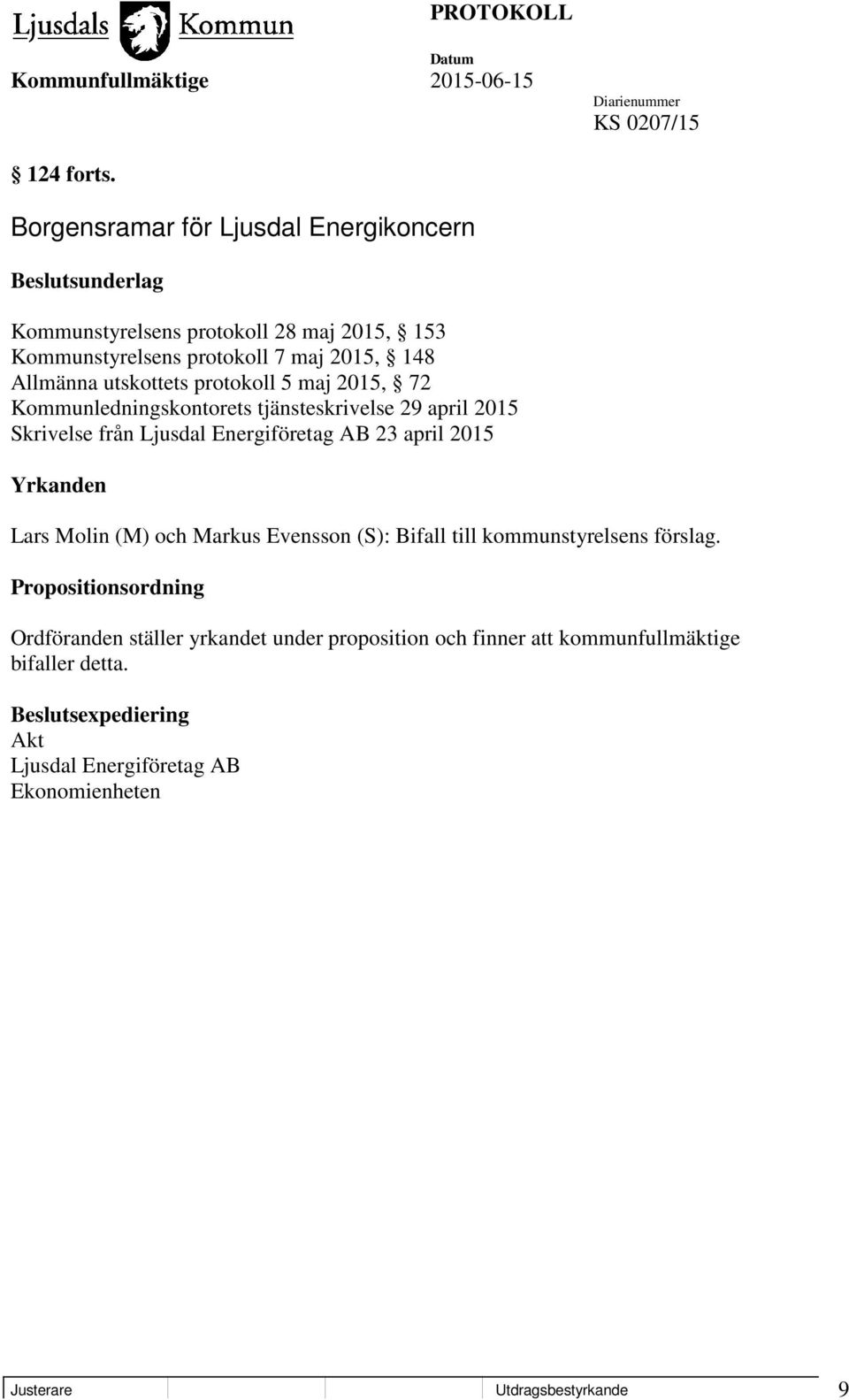 utskottets protokoll 5 maj 2015, 72 Kommunledningskontorets tjänsteskrivelse 29 april 2015 Skrivelse från Ljusdal Energiföretag AB 23 april 2015 Yrkanden