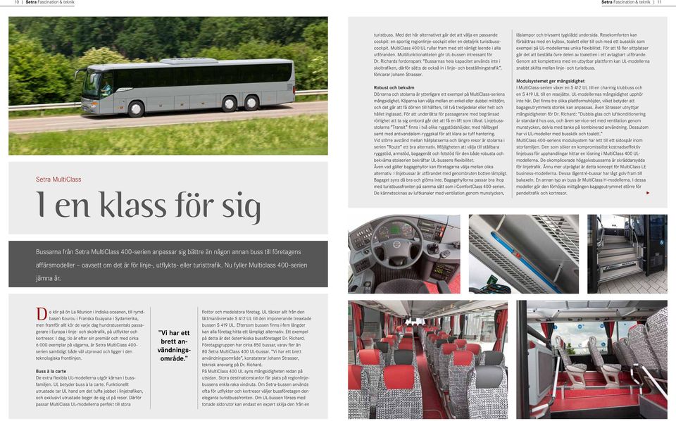 MultiClass 400 UL rullar fram med ett vänligt leende i alla utföranden. Multifunktionaliteten gör UL-bussen intressant för Dr.