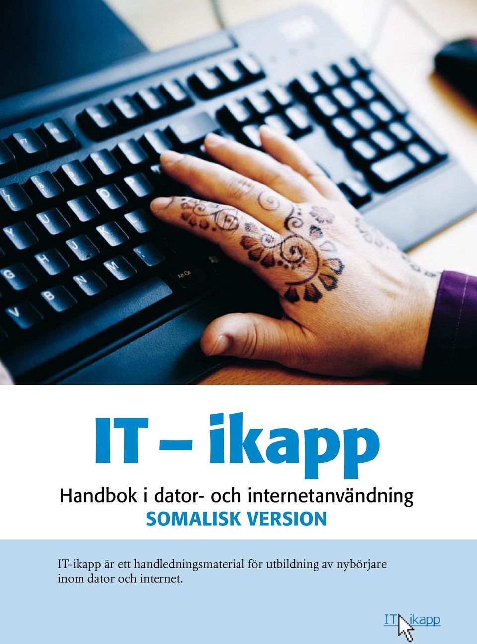 IT-ikapp är ett handledningsmaterial