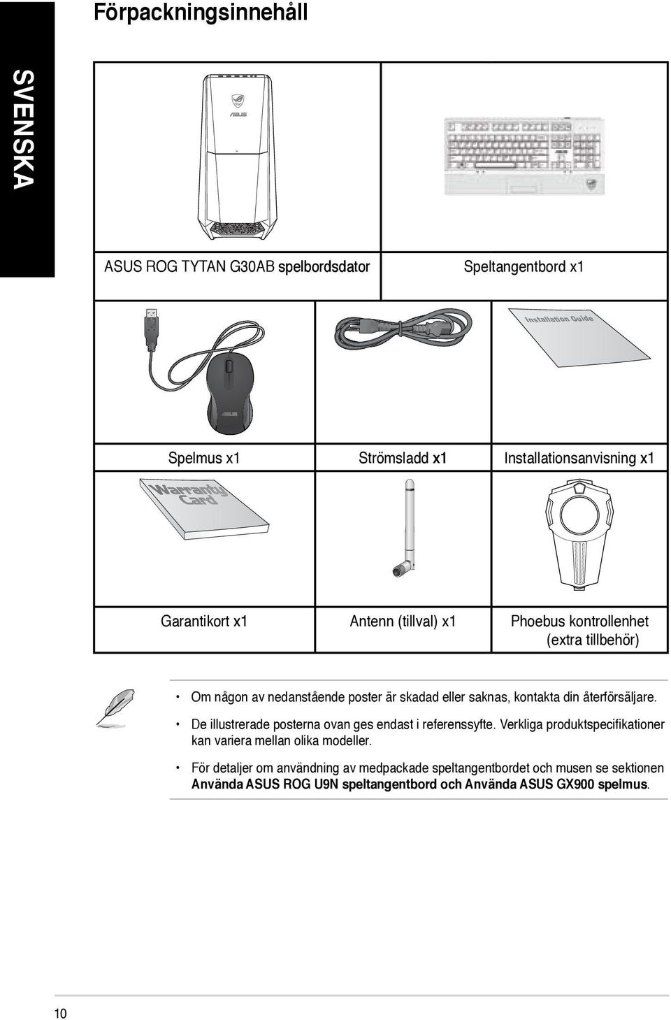 återförsäljare. De illustrerade posterna ovan ges endast i referenssyfte. Verkliga produktspecifikationer kan variera mellan olika modeller.