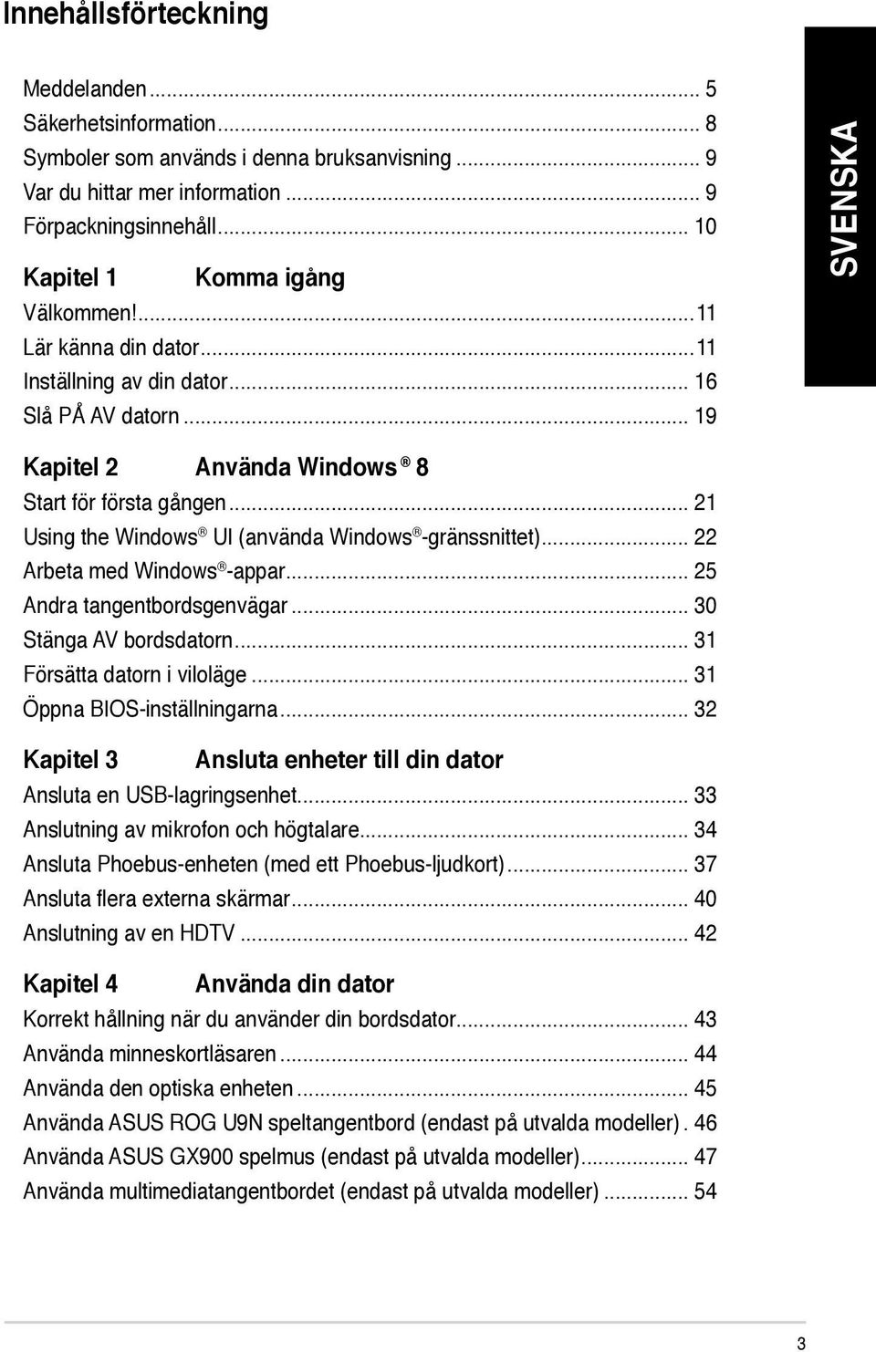 .. 21 Using the Windows UI (använda Windows -gränssnittet)... 22 Arbeta med Windows -appar... 25 Andra tangentbordsgenvägar... 30 Stänga AV bordsdatorn... 31 Försätta datorn i viloläge.