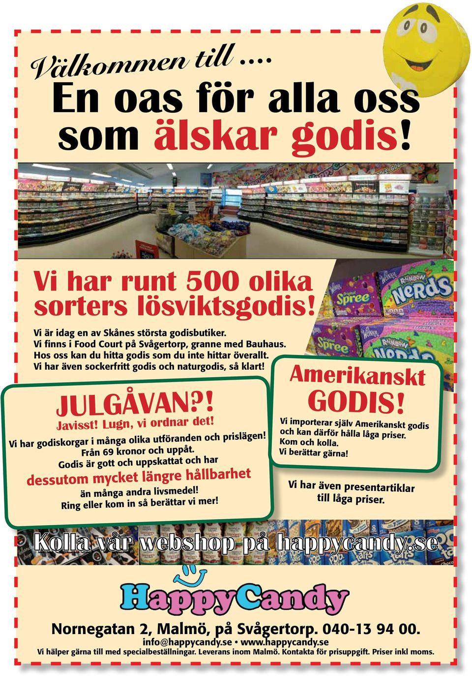 Lugn, vi ordnar det! Vi har godiskorgar i många olika utföranden och prislägen! Från 69 kronor och uppåt.