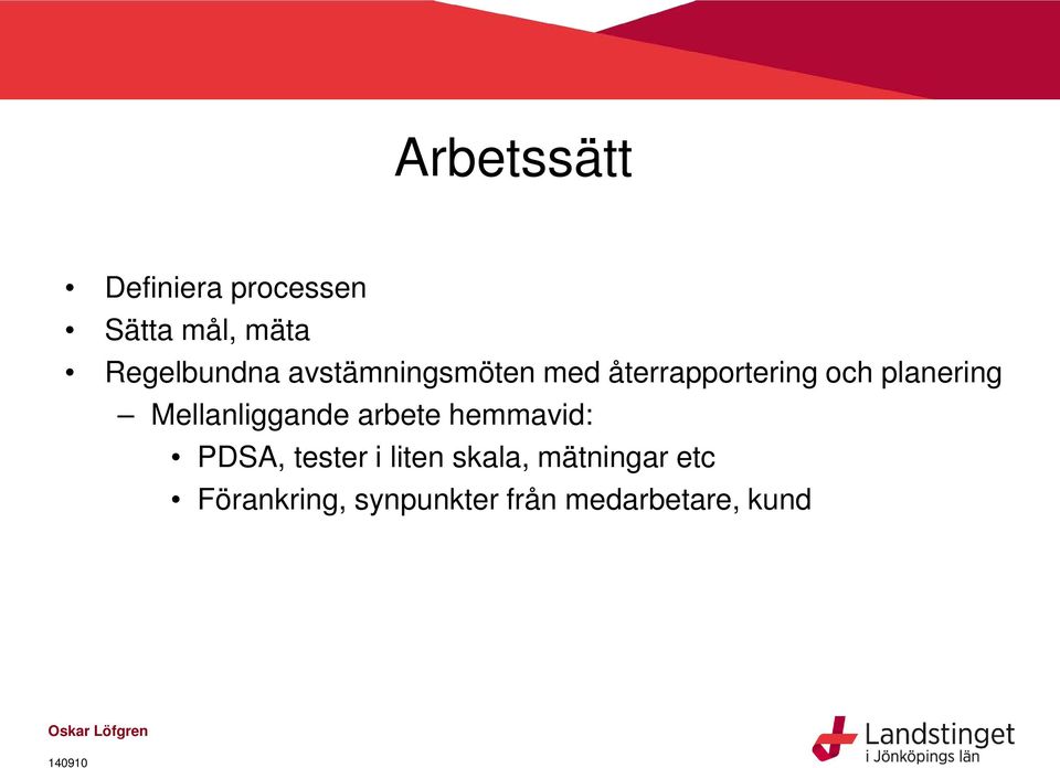 Mellanliggande arbete hemmavid: PDSA, tester i liten skala,