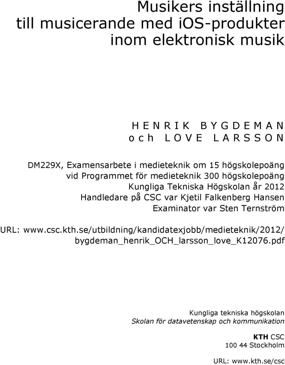 Kjetil Falkenberg Hansen Examinator var Sten Ternström URL: www.csc.kth.