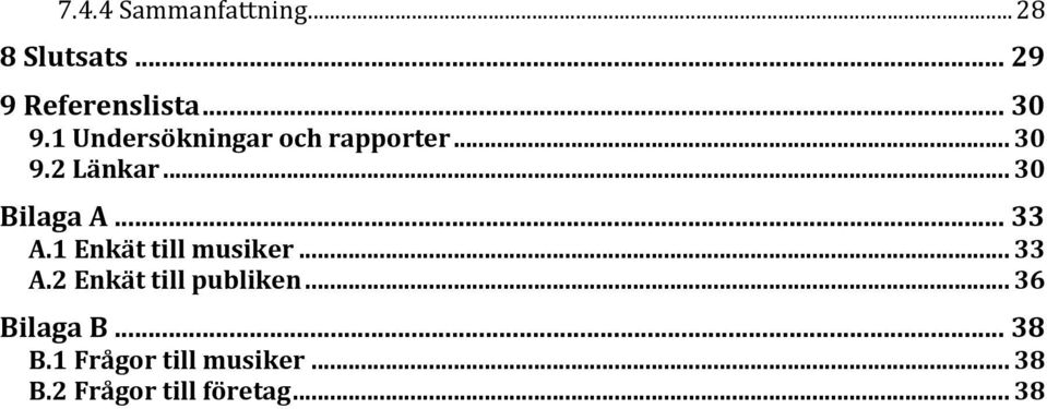 .. 33 A.1 Enkät till musiker... 33 A.2 Enkät till publiken.