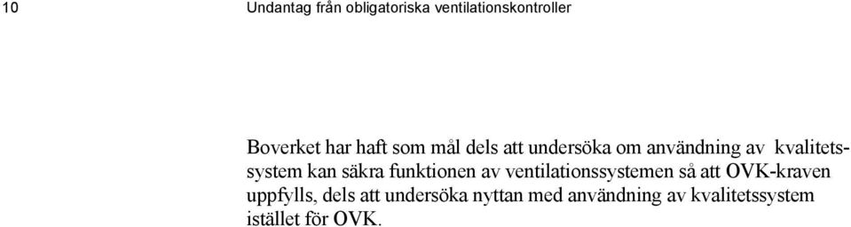 säkra funktionen av ventilationssystemen så att OVK-kraven uppfylls,