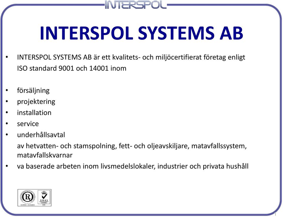 underhållsavtal av hetvatten- och stamspolning, fett- och oljeavskiljare,