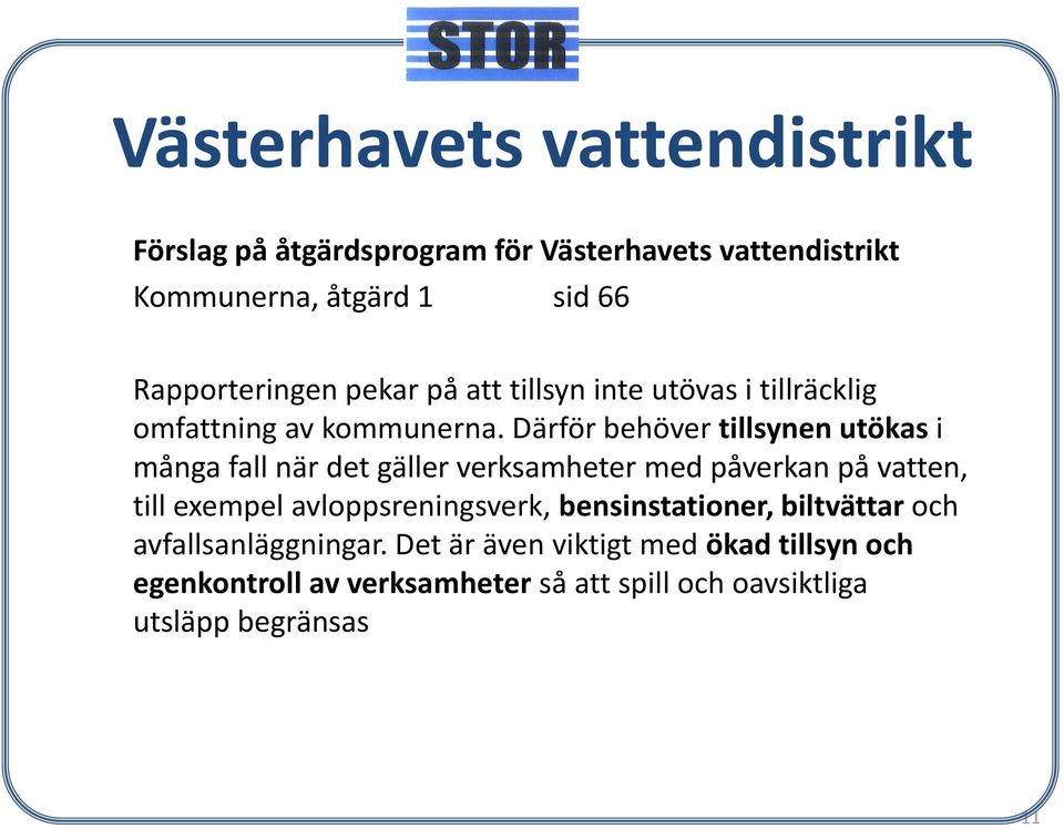 Därför behöver tillsynen utökas i många fall när det gäller verksamheter med påverkan på vatten, till exempel