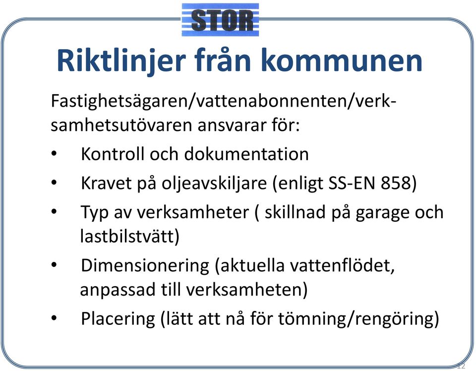 Typ av verksamheter ( skillnad på garage och lastbilstvätt) Dimensionering (aktuella