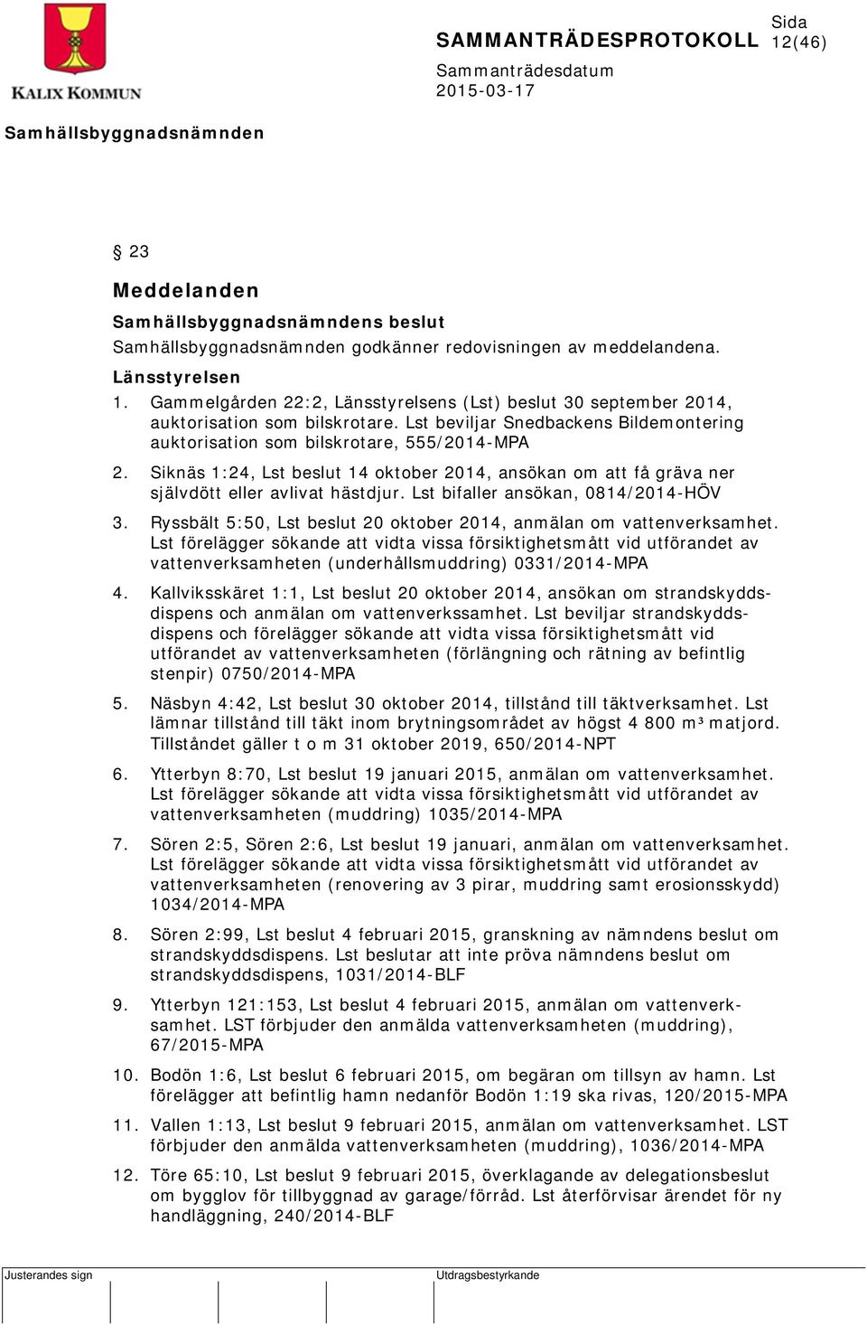 Lst bifaller ansökan, 0814/2014-HÖV 3. Ryssbält 5:50, Lst beslut 20 oktober 2014, anmälan om vattenverksamhet.