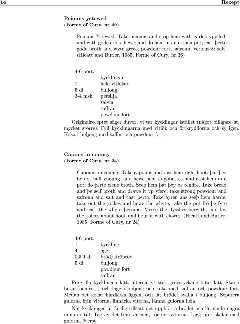 (Hieatt and Butler, 1985, Forme of Cury, nr 36) 4-6 port.