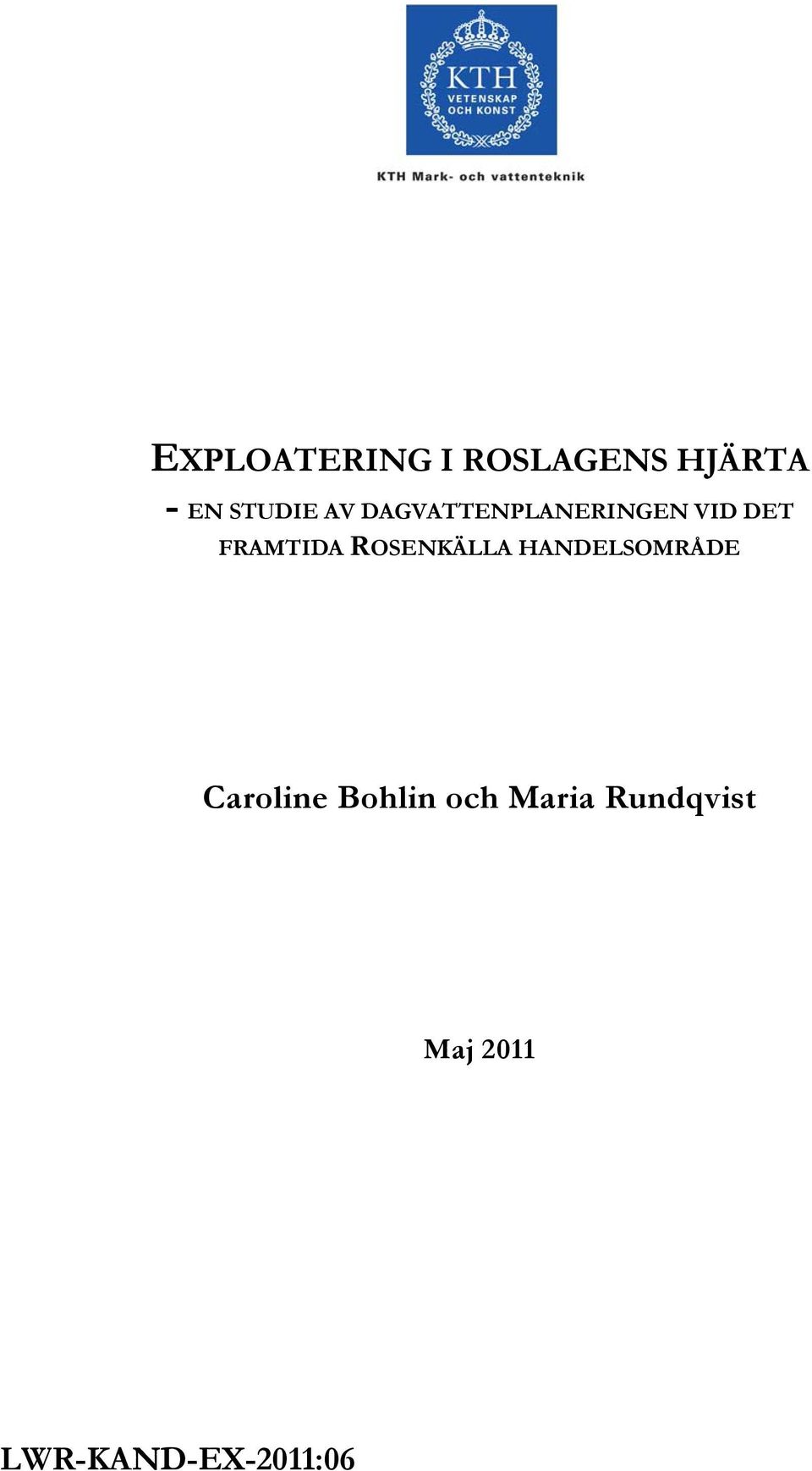 ROSENKÄLLA HANDELSOMRÅDE Caroline Bohlin