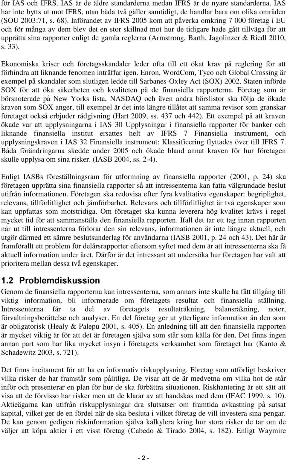 gamla reglerna (Armstrong, Barth, Jagolinzer & Riedl 2010, s. 33).