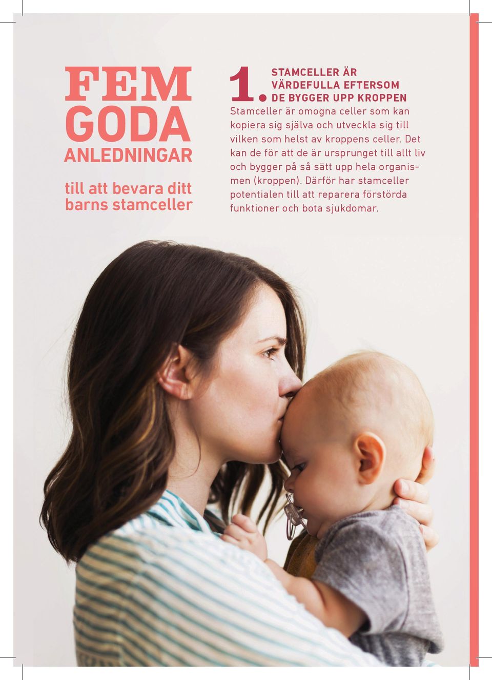 som helst av kroppens celler.